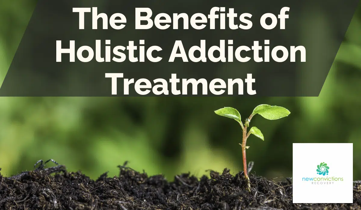 The Benefits of Holistic Addiction Treatment