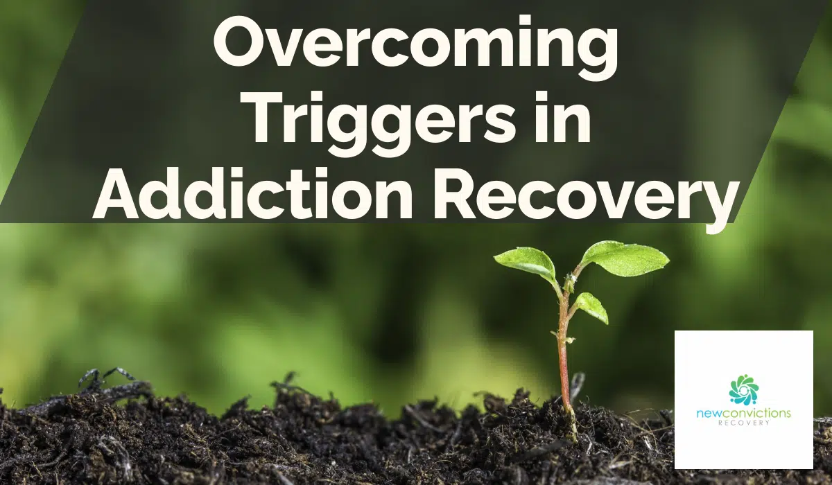 Overcoming Triggers in Addiction Recovery
