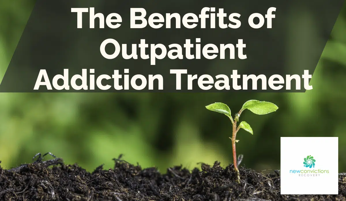 The Benefits of Outpatient Addiction Treatment