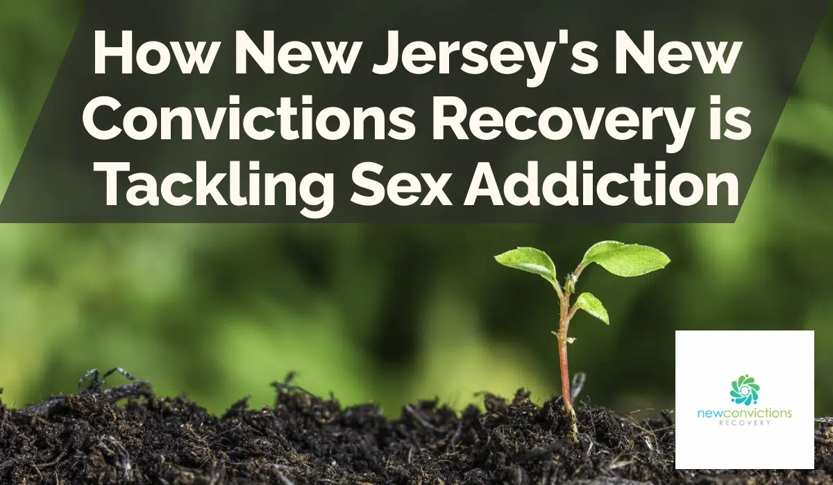 How New Jersey's New Convictions Recovery is Tackling Sex Addiction
