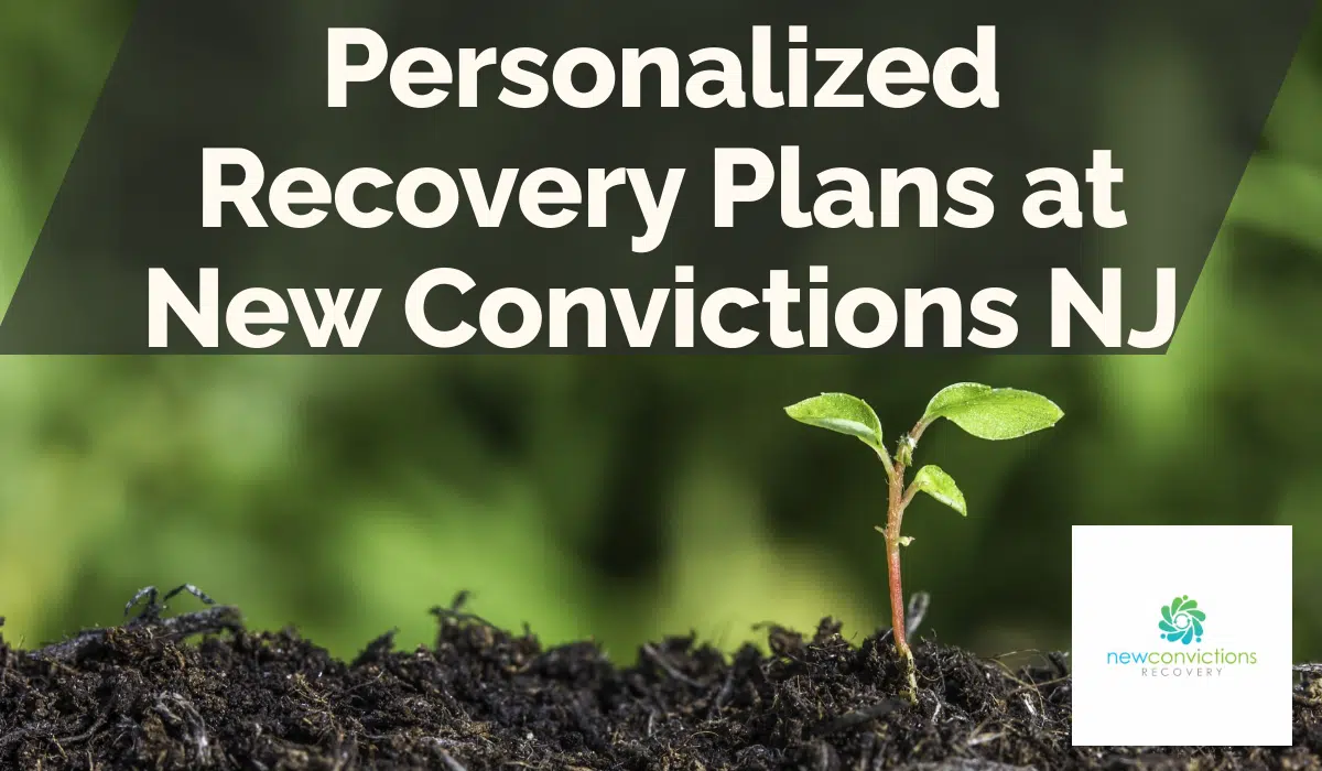Personalized Recovery Plans at New Convictions NJ