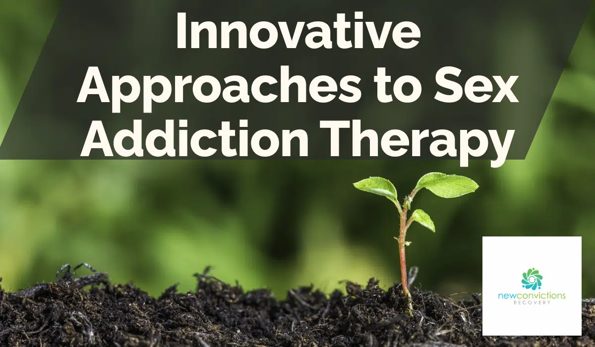 Innovative Approaches to Sex Addiction Therapy