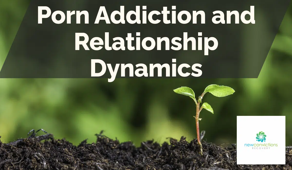 Porn Addiction and Relationship Dynamics