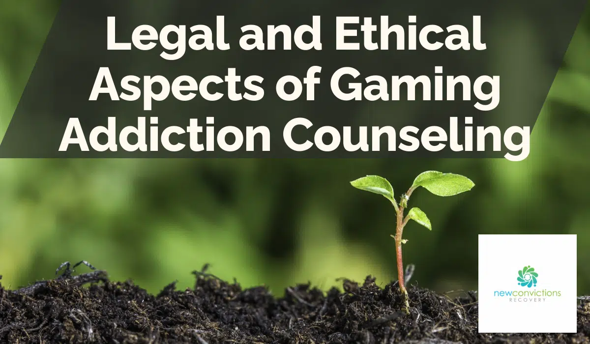 Legal and Ethical Aspects of Gaming Addiction Counseling